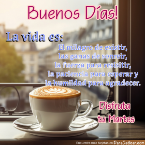 Buenos Días! Disfruta La Vida Este Martes
